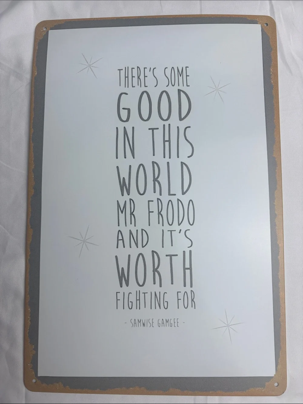 BNIP Metal Sign. Samwise Gamgee Quote “There’s Some Good in This World Mr Frodo”